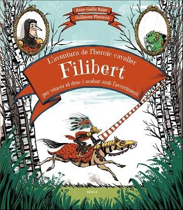 L'aventura de l'heroic cavaller Filibert per vèncer el drac i acabar amb l'avorriment | 9788447937707 | Balpe, Anne-Gaëlle | Llibres.cat | Llibreria online en català | La Impossible Llibreters Barcelona