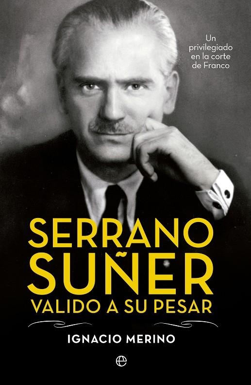 Serrano Suñer, valido a su pesar | 9788499709741 | Merino Bobillo, Ignacio | Llibres.cat | Llibreria online en català | La Impossible Llibreters Barcelona