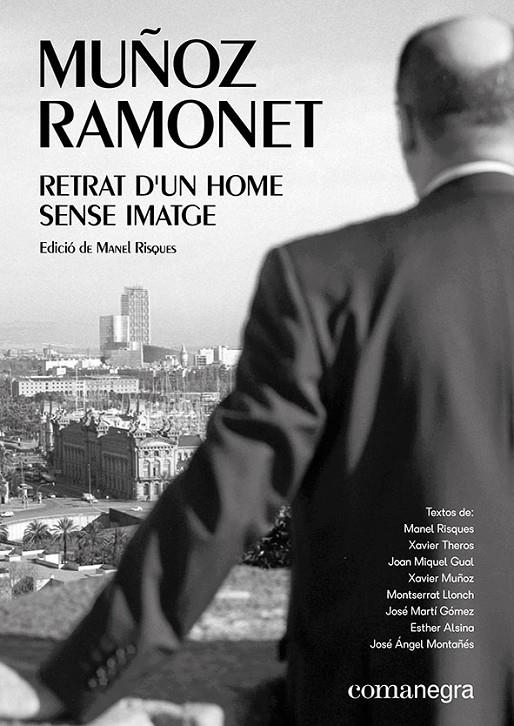 Muñoz Ramonet: retrat d’un home sense imatge | 9788417188856 | Xavier Theros/Llonch, Montserrat/Alsina, Esther/Gual, Joan Miquel/Montañés, José Ángel/Martí Gómez,  | Llibres.cat | Llibreria online en català | La Impossible Llibreters Barcelona