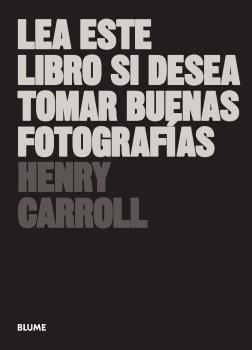 Lea este libro si desea tomar buenas fotografías (2019) | 9788417492205 | Carroll, Henry | Llibres.cat | Llibreria online en català | La Impossible Llibreters Barcelona