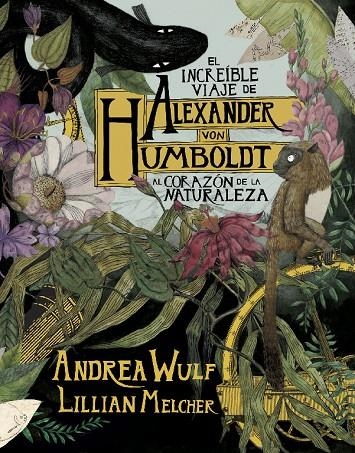 El increíble viaje de Alexander von Humboldt al corazón de la naturaleza | 9788417247416 | Wulf, Andrea/Melcher, Lilian | Llibres.cat | Llibreria online en català | La Impossible Llibreters Barcelona