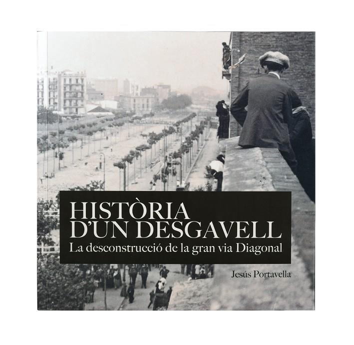 Història d'un desgavell. La deconstruccióde la Gran Via Diagonal | 9788491562115 | Portabella Isidoro, Jesús | Llibres.cat | Llibreria online en català | La Impossible Llibreters Barcelona