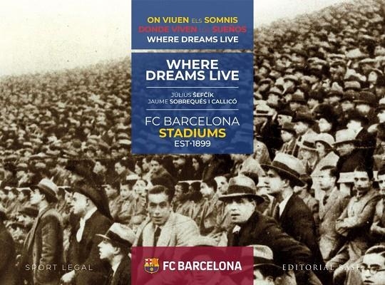 FC Barcelona Stadiums. 1899-2019. Donde viven los sueños | 9788417760199 | Sobrequés Callicó, Jaume/Sefcik, Julius | Llibres.cat | Llibreria online en català | La Impossible Llibreters Barcelona