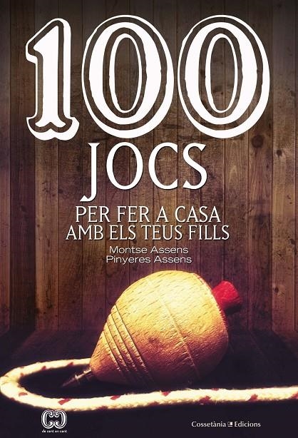 100 jocs per fer a casa amb els teus fills | 9788490348420 | Assens Borda , Montse/Assens Borda, Pinyeres | Llibres.cat | Llibreria online en català | La Impossible Llibreters Barcelona