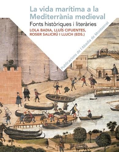 La vida marítima a la mediterrània medieval. | 9788491910572 | Badia i Pàmies, Lola/Cifuentes i Comamala, Lluís/Salicrú i Lluch, Roser | Llibres.cat | Llibreria online en català | La Impossible Llibreters Barcelona