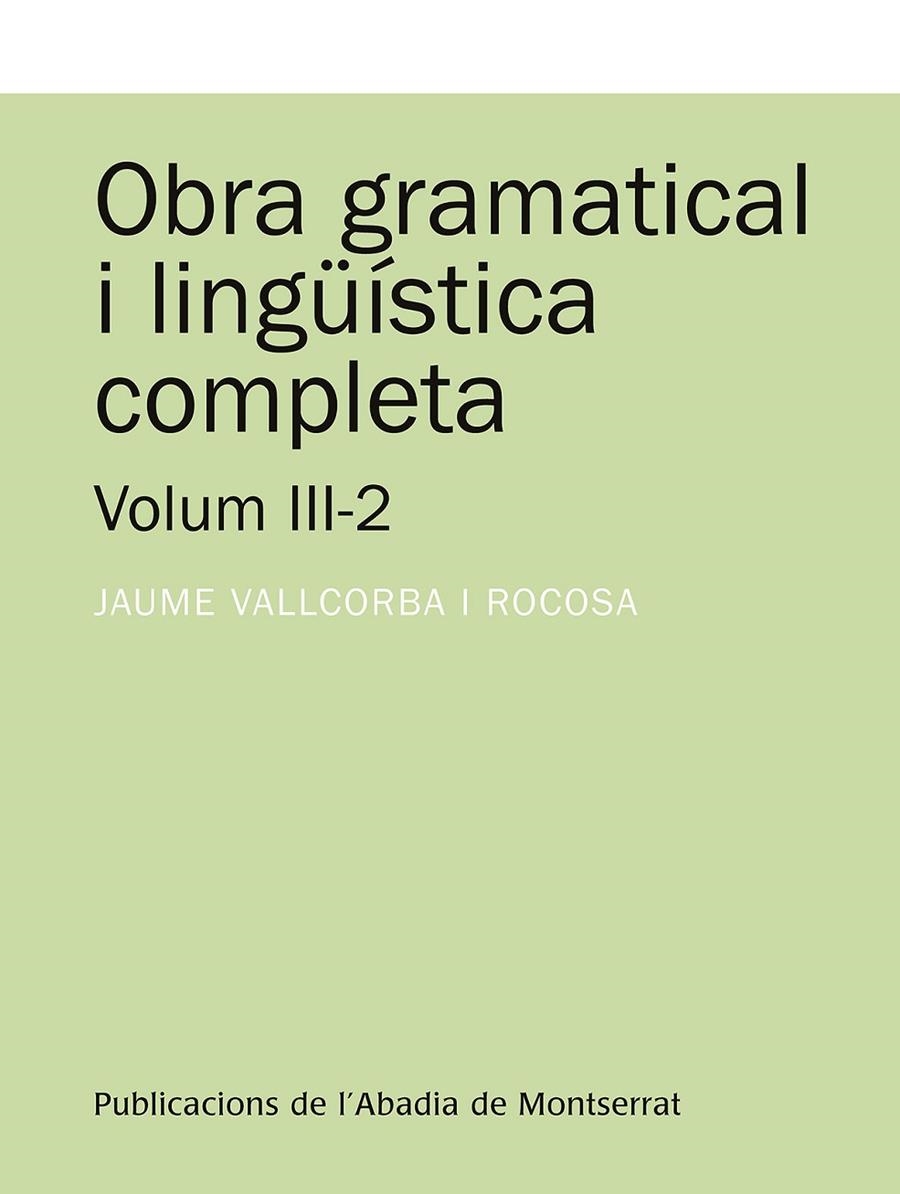 Obra gramatical i lingüística completa, Volum 3-2 | 9788491910787 | Vallcorba i Rocosa, Jaume | Llibres.cat | Llibreria online en català | La Impossible Llibreters Barcelona