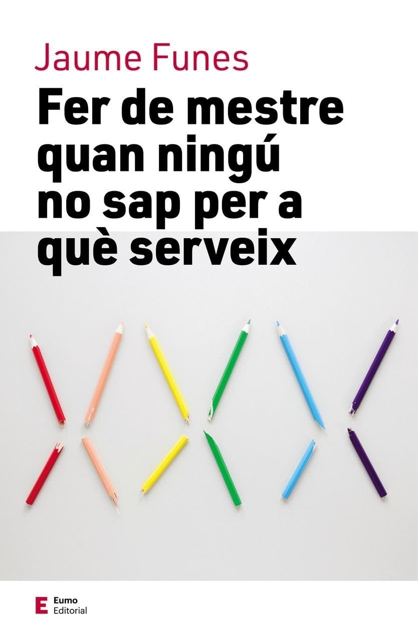 Fer de mestre quan ningú no sap per a què serveix | 9788497666749 | Funes Artiaga, Jaume | Llibres.cat | Llibreria online en català | La Impossible Llibreters Barcelona