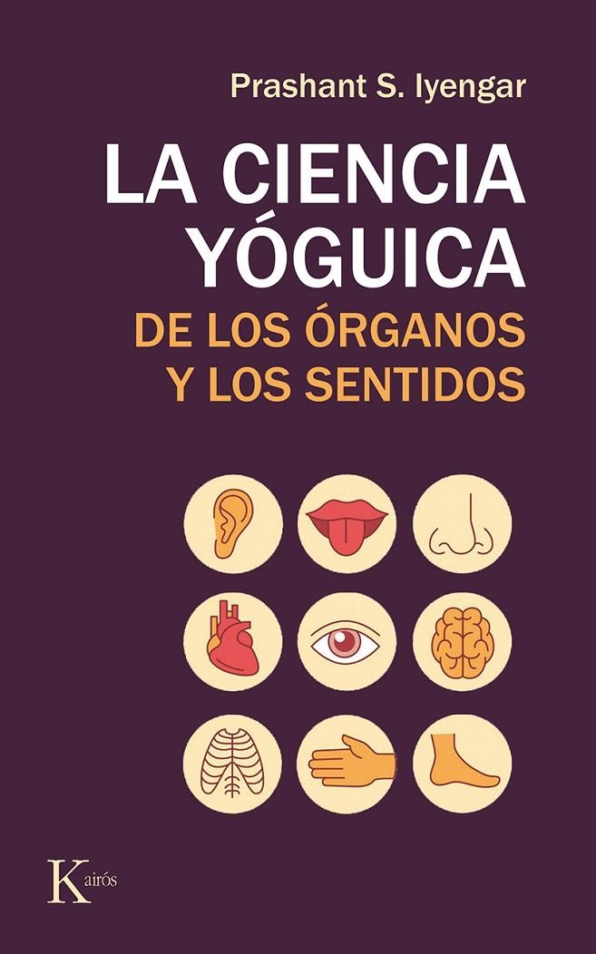 La ciencia yóguica de los órganos y los sentidos | 9788499886565 | Iyengar, Prashant S. | Llibres.cat | Llibreria online en català | La Impossible Llibreters Barcelona