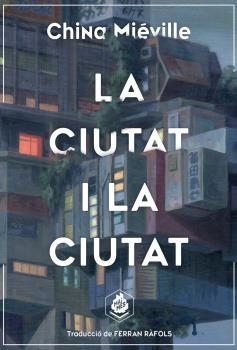 La ciutat i la ciutat | 9788412057645 | Miéville, China | Llibres.cat | Llibreria online en català | La Impossible Llibreters Barcelona