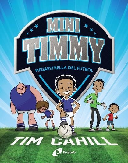 Mini Timmy - Megaestrella del futbol | 9788499062976 | Cahill, Tim | Llibres.cat | Llibreria online en català | La Impossible Llibreters Barcelona