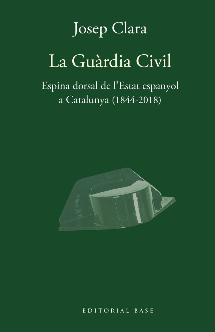 La Guàrdia Civil. Espina dorsal de l'Estat espanyol a Catalunya (1844-2018) | 9788417759421 | Clara i Resplandis, Josep | Llibres.cat | Llibreria online en català | La Impossible Llibreters Barcelona