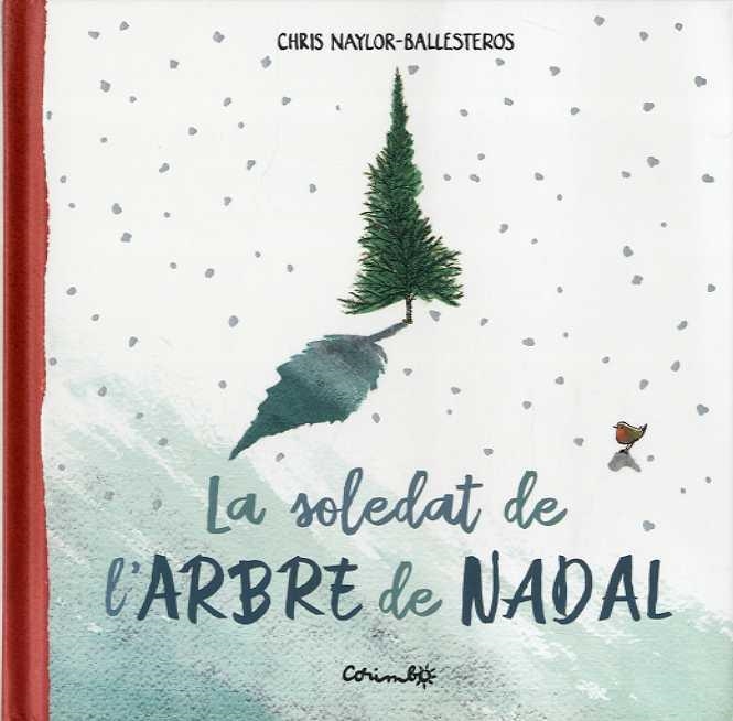 LA SOLETAT DE L'ARBRE DE NADAL | 9788484706045 | CHRIS NAYLOS BALLESTEROS | Llibres.cat | Llibreria online en català | La Impossible Llibreters Barcelona