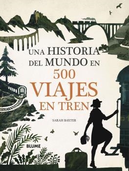 Una historia del mundo en 500 viajes en tren | 9788417757847 | Baxter, Sarah | Llibres.cat | Llibreria online en català | La Impossible Llibreters Barcelona