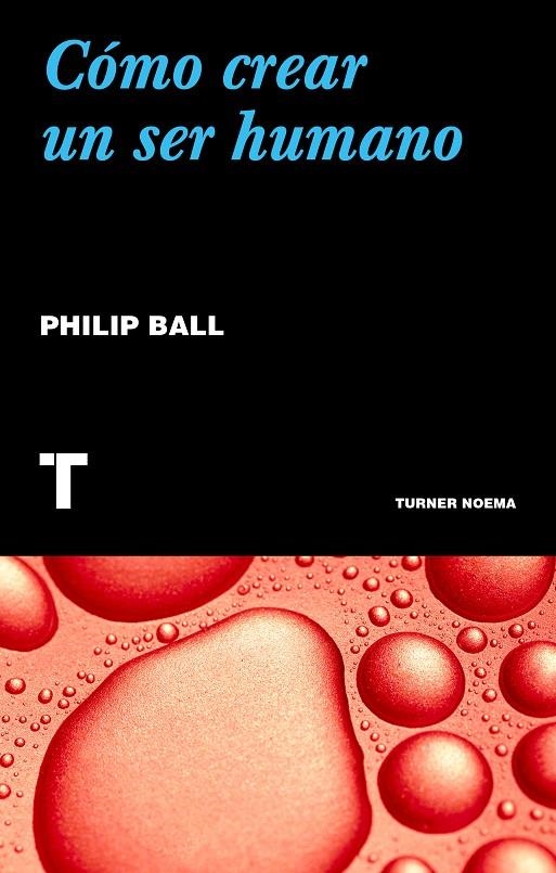 Cómo crear un ser humano | 9788417866068 | Ball, Philip | Llibres.cat | Llibreria online en català | La Impossible Llibreters Barcelona