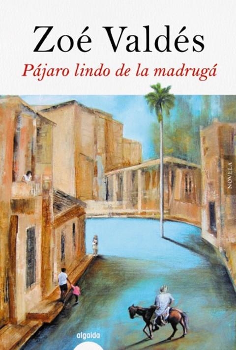 Pájaro lindo de la madrugá | 9788491891499 | Valdés, Zoé | Llibres.cat | Llibreria online en català | La Impossible Llibreters Barcelona