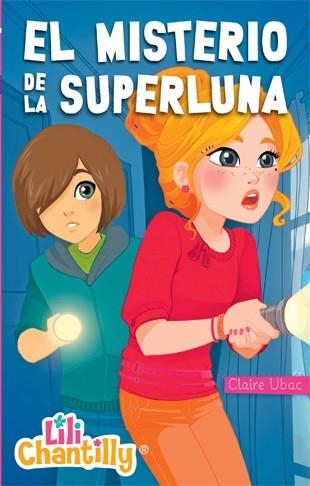 Lili Chantilly 6. El misterio de la superluna | 9788424651985 | Claire Ubac | Llibres.cat | Llibreria online en català | La Impossible Llibreters Barcelona