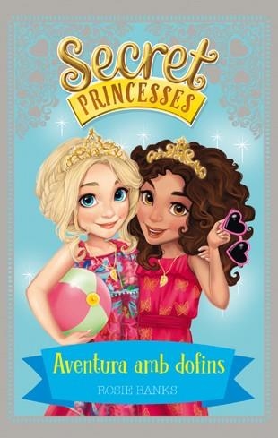 Secret Princesses 2. Aventura amb dofins | 9788424658939 | Rosie Banks | Llibres.cat | Llibreria online en català | La Impossible Llibreters Barcelona