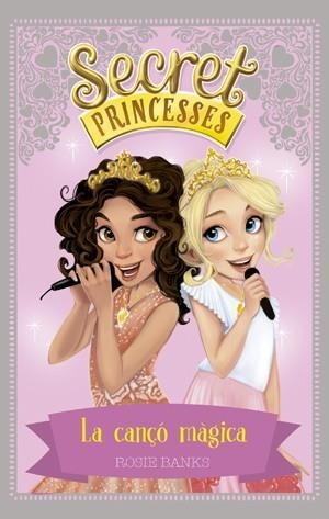 Secret Princesses 4. La cançó màgica | 9788424659424 | Rosie Banks | Llibres.cat | Llibreria online en català | La Impossible Llibreters Barcelona