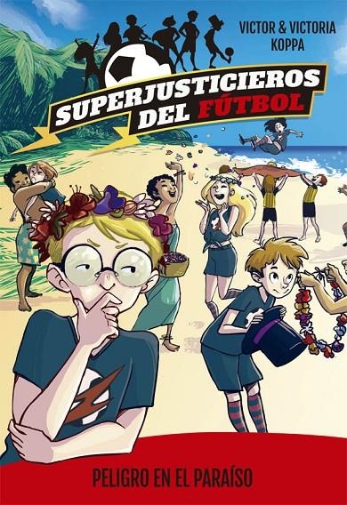 Superjusticieros del Fútbol 4. Peligro en el paraíso | 9788424662608 | Victor Koppa\Victoria Koppa (il·lustr.) | Llibres.cat | Llibreria online en català | La Impossible Llibreters Barcelona