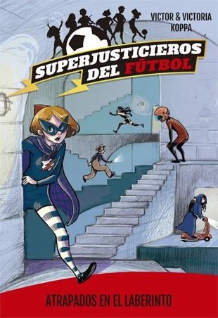 Superjusticieros del Fútbol 7. Atrapados en el laberinto | 9788424663452 | Victor Koppa\Victoria Koppa (il·lustr.) | Llibres.cat | Llibreria online en català | La Impossible Llibreters Barcelona