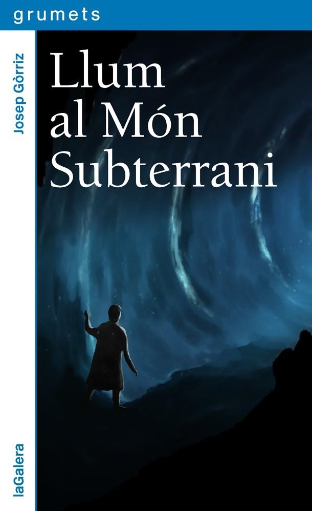 Llum al Món Subterrani | 9788424664657 | Josep Górriz | Llibres.cat | Llibreria online en català | La Impossible Llibreters Barcelona