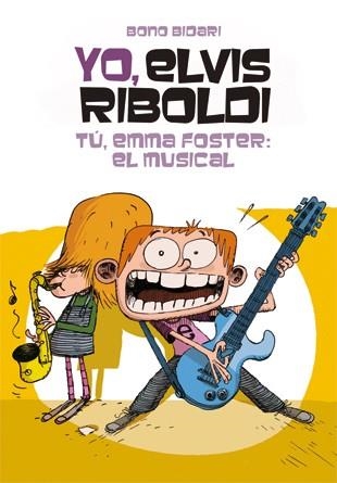 Yo, Elvis Riboldi. Tú, Emma Foster: El musical | 9788424646240 | Bono Bidari | Llibres.cat | Llibreria online en català | La Impossible Llibreters Barcelona