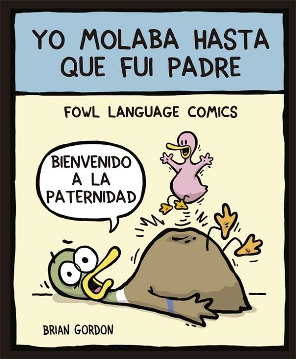 Yo molaba hasta que fui padre | 9788416670345 | Brian Gordon | Llibres.cat | Llibreria online en català | La Impossible Llibreters Barcelona