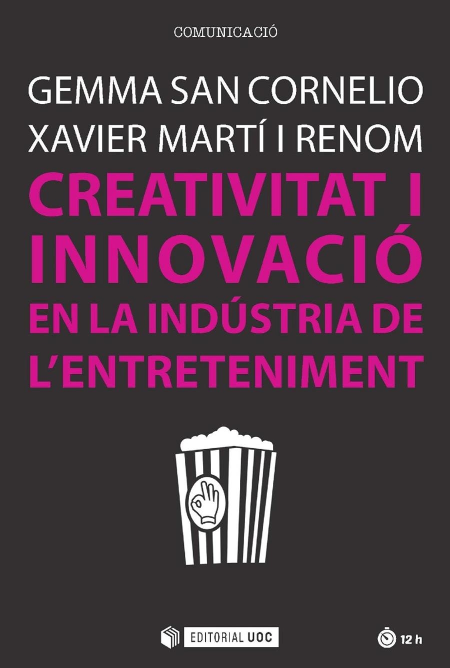 Creativitat i innovació en la indústria de l'entreteniment  | 9788491166740 | San Cornelio Esquerdo, Gemma / Martí i Renom, Xavier | Llibres.cat | Llibreria online en català | La Impossible Llibreters Barcelona