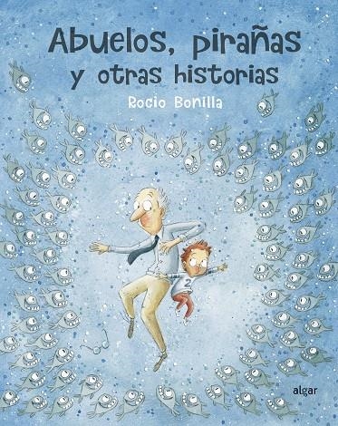 Abuelos, pirañas y otras historias | 9788491423966 | Bonilla Raya, Rocio | Llibres.cat | Llibreria online en català | La Impossible Llibreters Barcelona