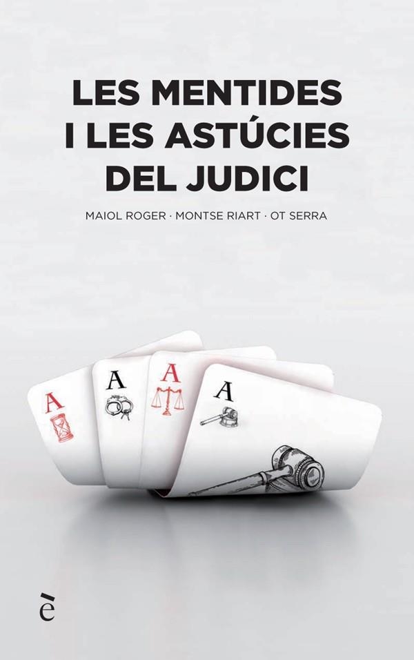 Les mentides i les astúcies del judici | 9788417868116 | Serra, Ot / Riart, Montse / Maiol, Roger | Llibres.cat | Llibreria online en català | La Impossible Llibreters Barcelona