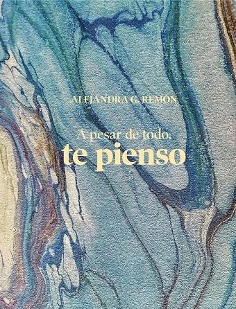 A pesar de todo, te pienso | 9788417858834 | G. Remón, Alejandra | Llibres.cat | Llibreria online en català | La Impossible Llibreters Barcelona