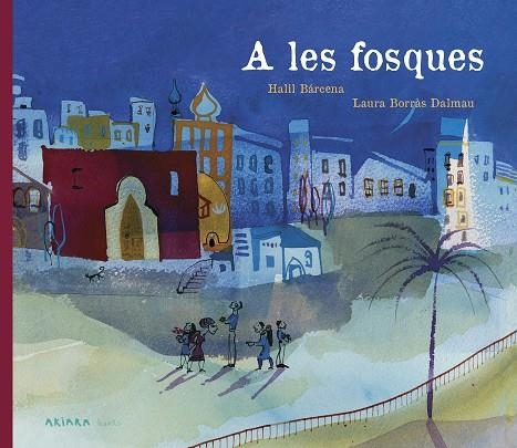 A les fosques | 9788417440602 | Bárcena, Halil | Llibres.cat | Llibreria online en català | La Impossible Llibreters Barcelona