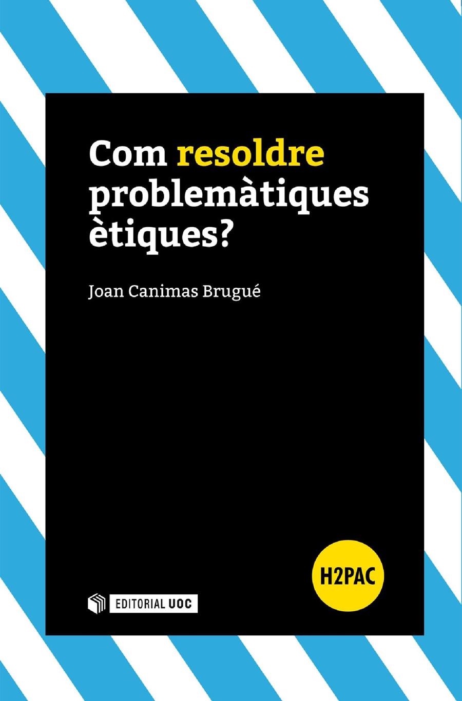 Com resoldre problemàtiques ètiques? | 9788491160632 | Canimas Brugué, Joan | Llibres.cat | Llibreria online en català | La Impossible Llibreters Barcelona