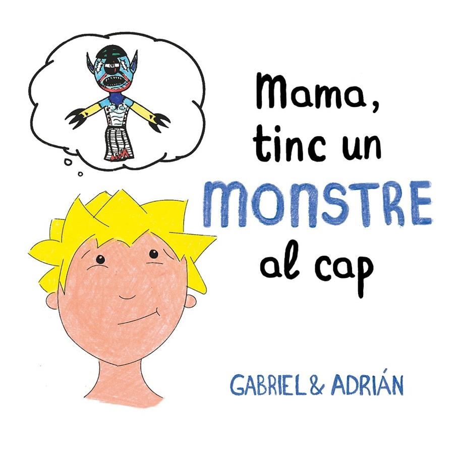 Mama, tinc un monstre al cap | 9788417736477 | Gabriel & Adrián | Llibres.cat | Llibreria online en català | La Impossible Llibreters Barcelona