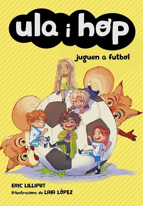 Ula i Hop - Ula i Hop juguen a futbol | 9788420452234 | Lilliput, Eric / López, Laia | Llibres.cat | Llibreria online en català | La Impossible Llibreters Barcelona