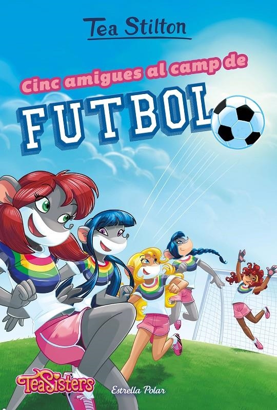 Cinc amigues al camp de futbol | 9788491376200 | Stilton, Tea | Llibres.cat | Llibreria online en català | La Impossible Llibreters Barcelona