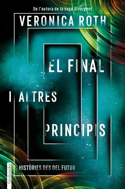 El final i altres principis | 9788417515782 | Roth, Veronica | Llibres.cat | Llibreria online en català | La Impossible Llibreters Barcelona