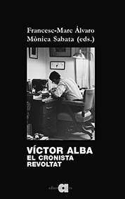 Víctor Alba. El cronista revoltat | 9788416260805 | Àlvaro Vidal, Francesc-Marc/Sabata Fernández, Mònica | Llibres.cat | Llibreria online en català | La Impossible Llibreters Barcelona