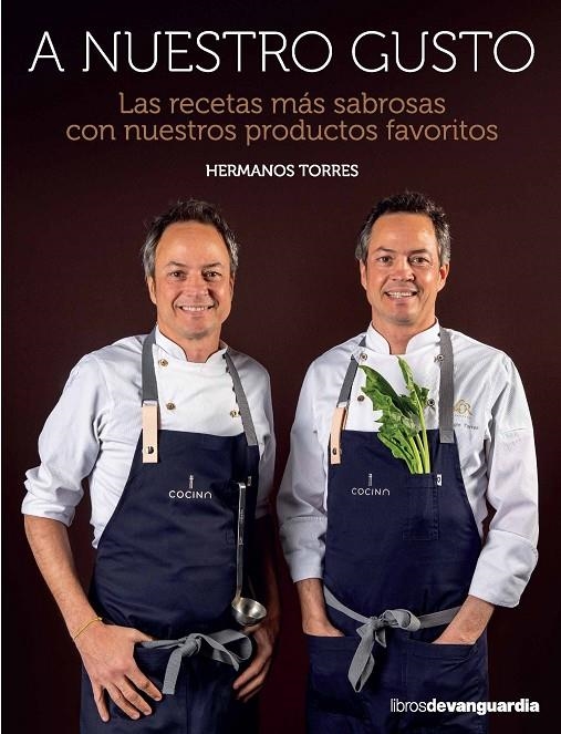 A NUESTRO GUSTO. LAS RECETAS MÁS SABROSAS CON NUESTROS PRODUCTOS FAVORITOS | 9788416372737 | TORRES, JAVER Y SERGIO | Llibres.cat | Llibreria online en català | La Impossible Llibreters Barcelona