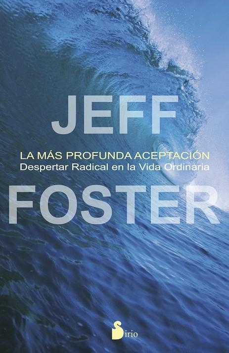 LA MAS PROFUNDA ACEPTACION | 9788478089703 | FOSTER, JEFF | Llibres.cat | Llibreria online en català | La Impossible Llibreters Barcelona