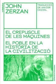 El crepuscle de les màquines. El poble en la història de la civilització | 9788494955662 | Zerzan, John | Llibres.cat | Llibreria online en català | La Impossible Llibreters Barcelona