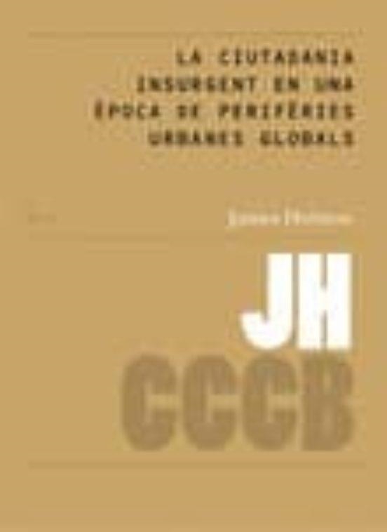 LA CIUTADANIA INSURGENT EN UNA ÈPOCA DE PERIFÈRIES | 9788461258260 | JAMES HOLSTON | Llibres.cat | Llibreria online en català | La Impossible Llibreters Barcelona