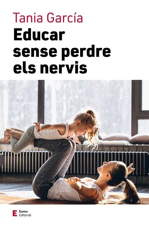 Educar sense perdre els nervis | 9788497667111 | García, Tania | Llibres.cat | Llibreria online en català | La Impossible Llibreters Barcelona