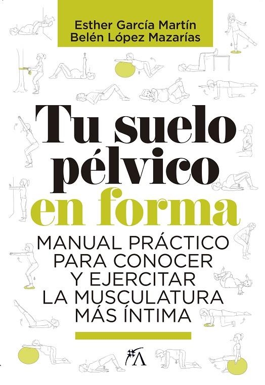 Tu suelo pélvico en forma | 9788417057817 | López Mazarías, Belén/García Martín, Esther | Llibres.cat | Llibreria online en català | La Impossible Llibreters Barcelona