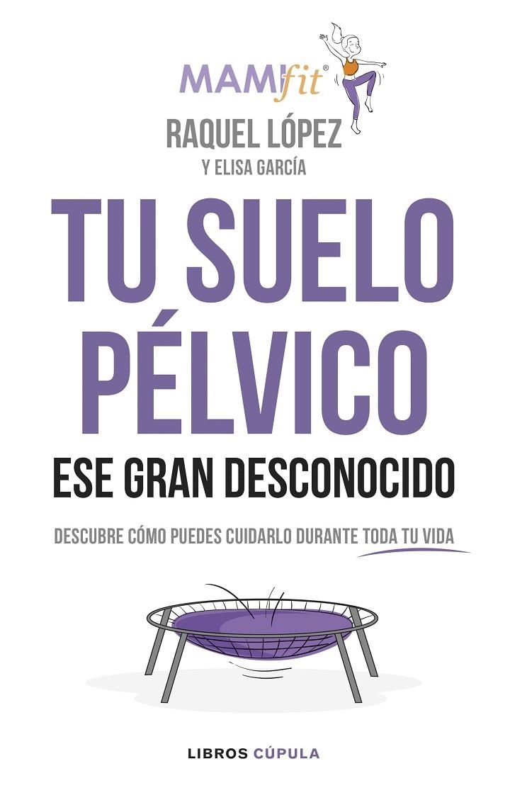 Tu suelo pélvico, ese gran desconocido | 9788448024321 | López Álvarez, Raquel/García, Elisa | Llibres.cat | Llibreria online en català | La Impossible Llibreters Barcelona