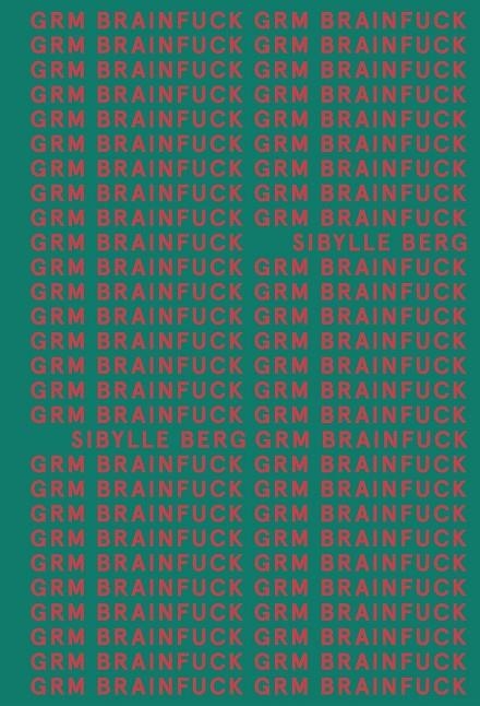 GRM Brainfuck (AdN) | 9788413620534 | Berg, Sibylle | Llibres.cat | Llibreria online en català | La Impossible Llibreters Barcelona