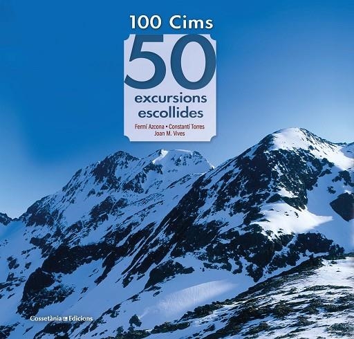 100 Cims: 50 excursions escollides | 9788490349786 | Azcona Vilatobà , Fermí/Torres Bosch , Constantí/Vives Teixidó , Joan M. | Llibres.cat | Llibreria online en català | La Impossible Llibreters Barcelona