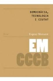 Democràcia, tecnologia i ciutat / Democracy, technology and the city | 9788461727612 | Morozov, Evgeny | Llibres.cat | Llibreria online en català | La Impossible Llibreters Barcelona