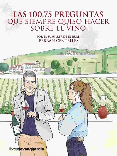 Las 100,75 preguntas que siempre quiso hacer sobre el vino | 9788416372850 | Centelles, Ferran | Llibres.cat | Llibreria online en català | La Impossible Llibreters Barcelona