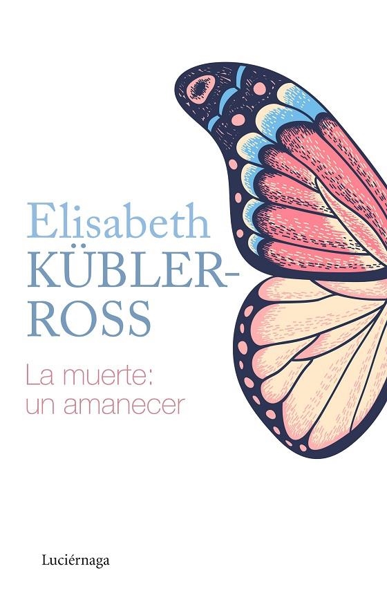 La muerte: un amanecer | 9788418015205 | Kübler-Ross, Elisabeth | Llibres.cat | Llibreria online en català | La Impossible Llibreters Barcelona